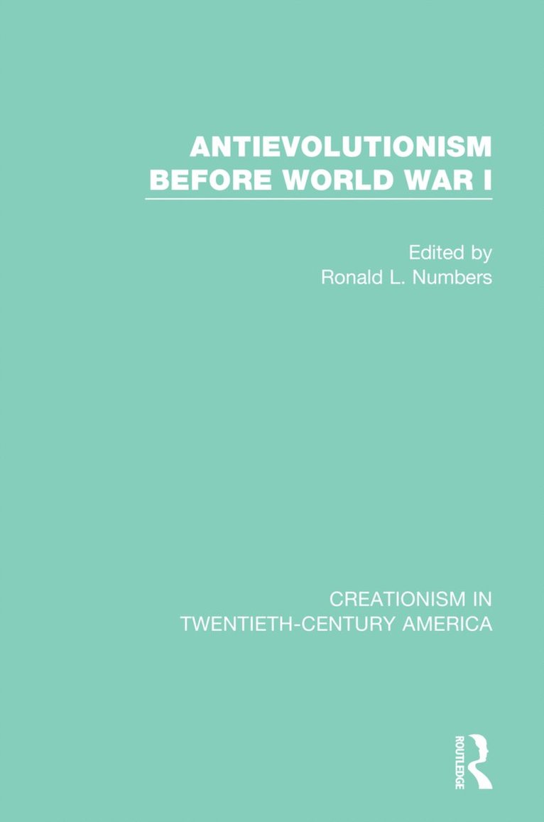 Ronald L. Numbers - Antievolutionism Before World War I, Häftad
