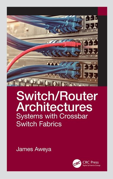 James Aweya, Ezra Chitando, Sophia Chirongoma, Molly Manyonganise - Switch/Router Architectures, Inbunden