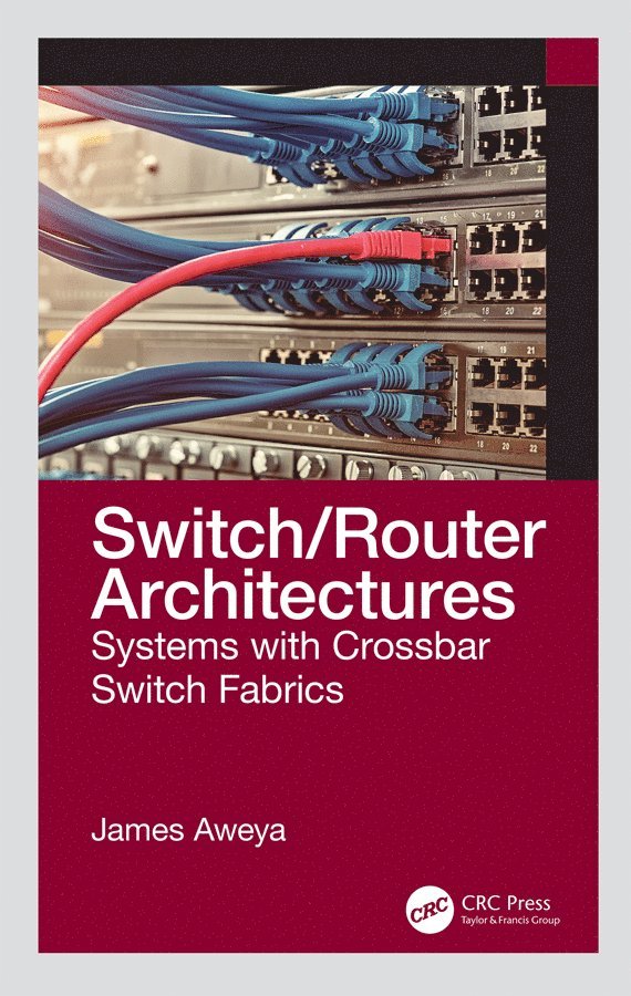 James Aweya, Ezra Chitando, Sophia Chirongoma, Molly Manyonganise, Ezra (University of Zimbabwe) Chitando - Switch/Router Architectures, Inbunden
