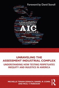 bokomslag Unraveling the Assessment Industrial Complex