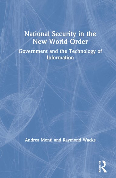 Andrea Monti, Raymond Wacks - National Security in the New World Order, Inbunden