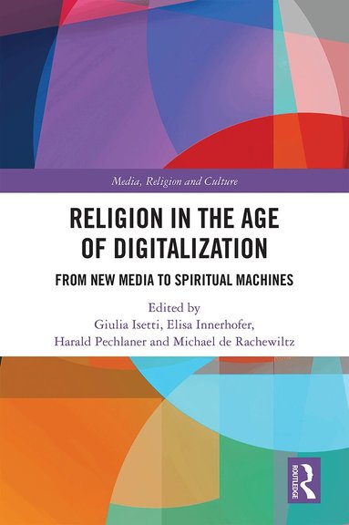 Giulia Isetti, Elisa Innerhofer, Harald Pechlaner, Michael de Rachewiltz - Religion in the Age of Digitalization, Inbunden