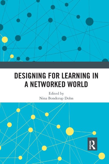 Nina Bonderup Dohn - Designing for Learning in a Networked World, Häftad
