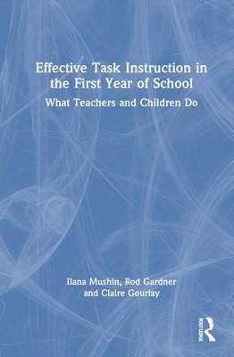 Effective Task Instruction in the First Year of School 1