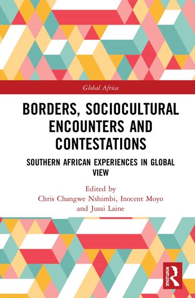 Christopher Changwe Nshimbi, Inocent Moyo, Jussi P. Laine - Borders, Sociocultural Encounters and Contestations, Inbunden