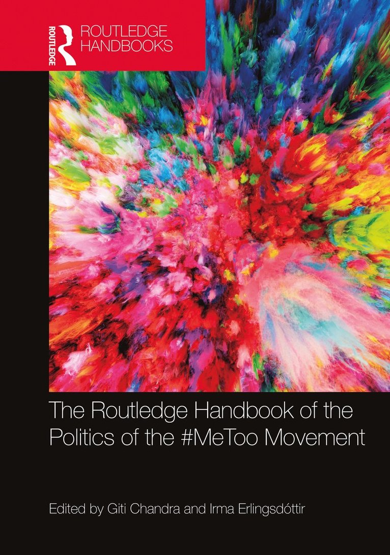Giti Chandra, Irma Erlingsdóttir, Iceland) Chandra, Giti (University of Iceland, Iceland) Erlingsdottir, Irma (University of Iceland - Routledge Handbook of the Politics of the #MeToo Movement, Inbunden