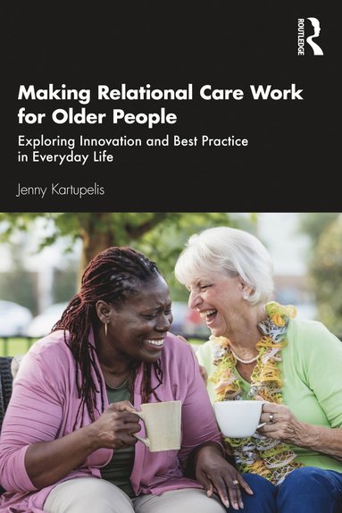 bokomslag Making Relational Care Work for Older People