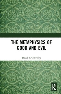 bokomslag The Metaphysics of Good and Evil