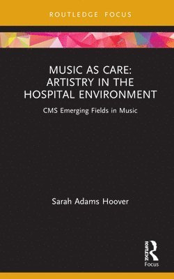 bokomslag Music as Care: Artistry in the Hospital Environment