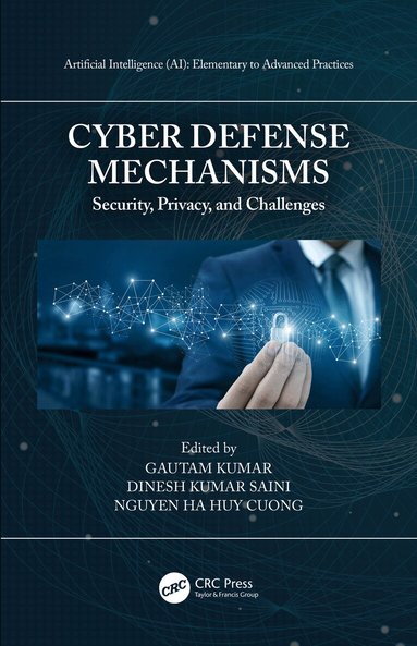 Gautam Kumar, Dinesh Kumar Saini, Nguyen Ha Huy Cuong, Gautam Kumar, Dinesh Kumar Saini, Nguyen Ha Huy Cuong - Cyber Defense Mechanisms, Inbunden