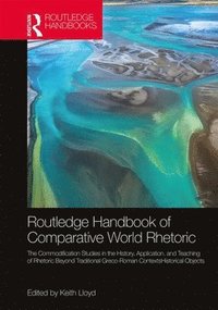 bokomslag The Routledge Handbook of Comparative World Rhetorics