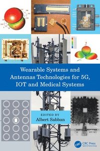 bokomslag Wearable Systems and Antennas Technologies for 5G, IOT and Medical Systems