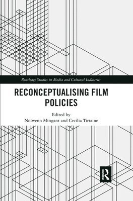 Nolwenn Mingant, Cecilia Tirtaine, France) Mingant, Nolwenn (Universite de Nantes, France) Tirtaine, Cecilia (Universite Sorbonne Nouvelle - Paris 3 - Reconceptualising Film Policies, Häftad