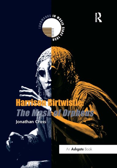 Jonathan Cross - Harrison Birtwistle: The Mask of Orpheus, Häftad