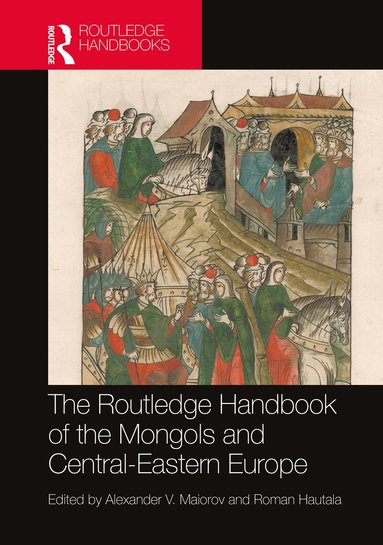 Alexander V. Maiorov, Roman Hautala - Routledge Handbook of the Mongols and Central-Eastern Europe, Inbunden