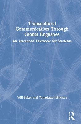Will Baker, Tomokazu Ishikawa, UK) Baker, Will (University of Southampton - Transcultural Communication Through Global Englishes, Inbunden