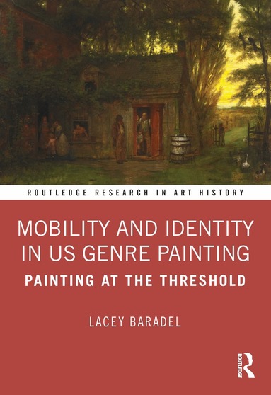 Lacey Baradel - Mobility and Identity in US Genre Painting, Inbunden