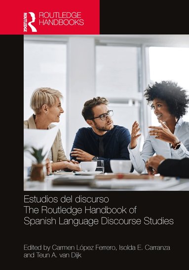 Carmen López Ferrero, Isolda E. Carranza, Teun A. van Dijk - Estudios del discurso / The Routledge Handbook of Spanish Language Discourse Studies, Inbunden