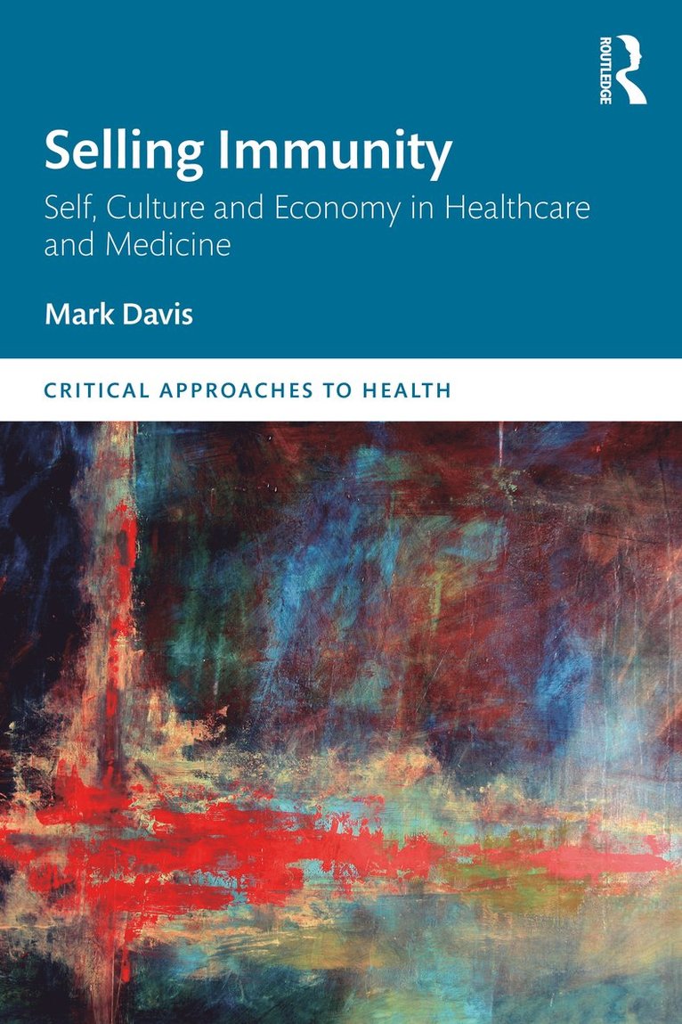 Selling Immunity Self, Culture and Economy in Healthcare and Medicine 1