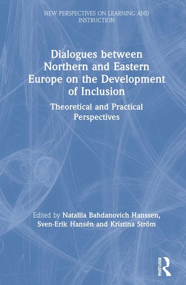 Natallia Bahdanovich Hanssen, Sven-Erik Hansén, Kristina Ström - Dialogues between Northern and Eastern Europe on the Development of Inclusion, Inbunden