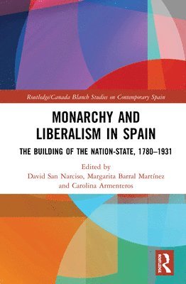 David San Narciso, Margarita Barral Martínez, Carolina Armenteros, Margarita Barral Martinez - Monarchy and Liberalism in Spain, Inbunden