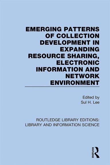 bokomslag Emerging Patterns of Collection Development in Expanding Resource Sharing, Electronic Information and Network Environment