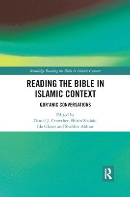 Daniel Crowther, Shirin Shafaie, Ida Glaser, Shabbir Akhtar, Oxford UK) Glaser, Ida (The Centre for Muslim-Christian Studies, Oxford UK) Akhtar, Shabbir (The Centre for Muslim-Christian Studies - Reading the Bible in Islamic Context, Häftad