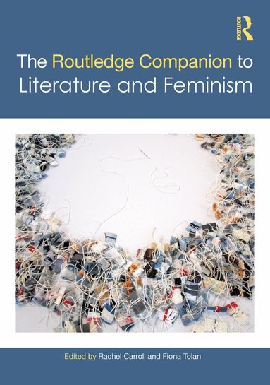 Rachel Carroll, Fiona Tolan - Routledge Companion to Literature and Feminism, Inbunden