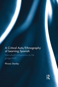 bokomslag A Critical Auto/Ethnography of Learning Spanish