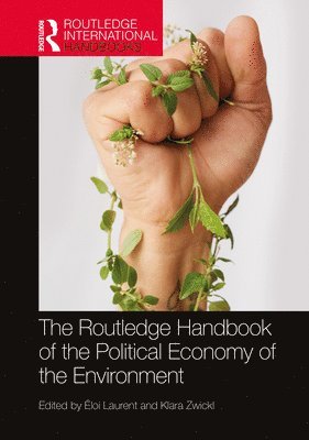 Éloi Laurent, Klara Zwickl, Eloi Laurent - Routledge Handbook of the Political Economy of the Environment, Inbunden