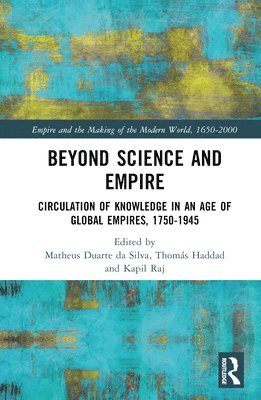 Matheus Alves Duarte da Silva, Thomás A. S. Haddad, Kapil Raj, Thomas A. S. Haddad, Matheus Alves Duarte Da Silva - Beyond Science and Empire, Inbunden