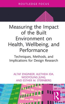 bokomslag Measuring the Impact of the Built Environment on Health, Wellbeing, and Performance