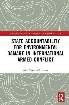 State Accountability for Environmental Damage in International Armed Conflict 1