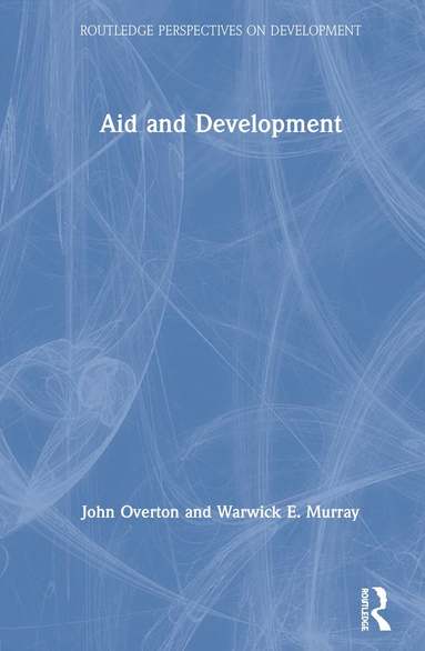 John Overton, Warwick E. Murray - Aid and Development, Inbunden