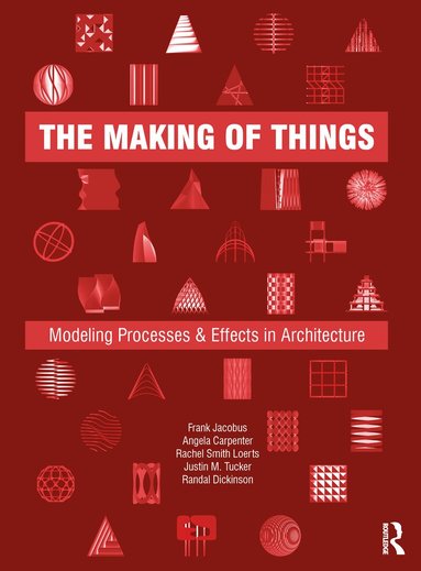 Frank Jacobus, Angela Carpenter, Rachel Smith Loerts, Justin M. Tucker, Randal Dickinson - Making of Things, Häftad