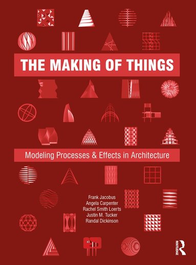 Frank Jacobus, Angela Carpenter, Rachel Smith Loerts, Justin M. Tucker, Randal Dickinson - Making of Things, Inbunden