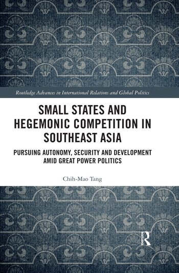 Chih-Mao Tang - Small States and Hegemonic Competition in Southeast Asia, Häftad