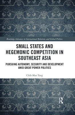 bokomslag Small States and Hegemonic Competition in Southeast Asia