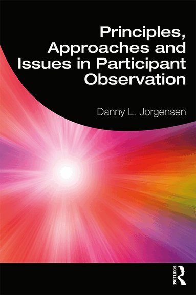 Danny L. Jorgensen - Principles, Approaches and Issues in Participant Observation, Häftad