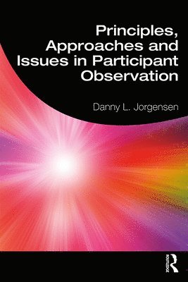 Danny L. Jorgensen - Principles, Approaches and Issues in Participant Observation, Häftad