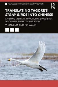 bokomslag Translating Tagore's Stray Birds into Chinese