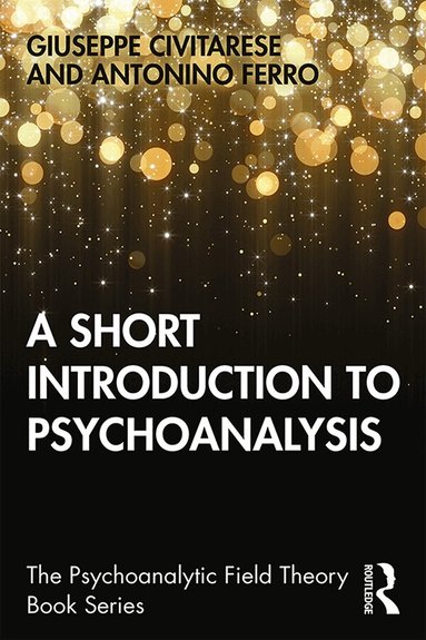 Giuseppe Civitarese, Antonino Ferro - Short Introduction to Psychoanalysis, Häftad