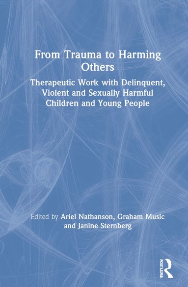 Ariel Nathanson, Graham Music, Janine Sternberg - From Trauma to Harming Others, Inbunden