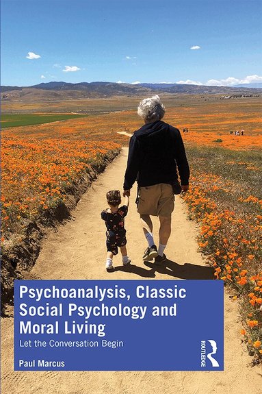 Paul Marcus - Psychoanalysis, Classic Social Psychology and Moral Living, Inbunden