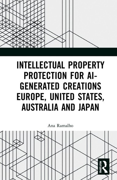 Ana Ramalho - Intellectual Property Protection for AI-generated Creations, Inbunden