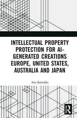 Ana Ramalho - Intellectual Property Protection for AI-generated Creations, Inbunden