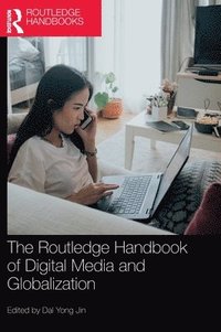 bokomslag The Routledge Handbook of Digital Media and Globalization