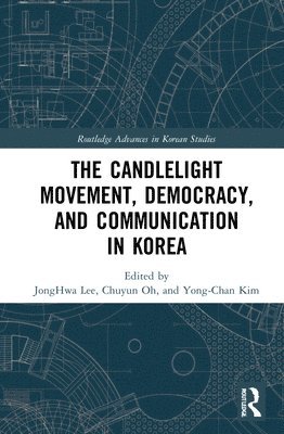 bokomslag The Candlelight Movement, Democracy, and Communication in Korea