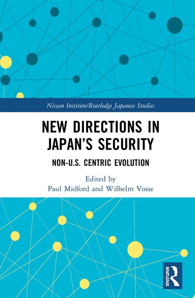 Paul Midford, Wilhelm Vosse - New Directions in Japan’s Security, Inbunden
