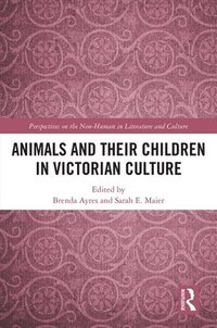 bokomslag Animals and Their Children in Victorian Culture